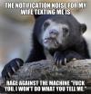the notification noise for my wife texting me is, rage against the machine fuck you i won't do what you tell me, confession bear, meme