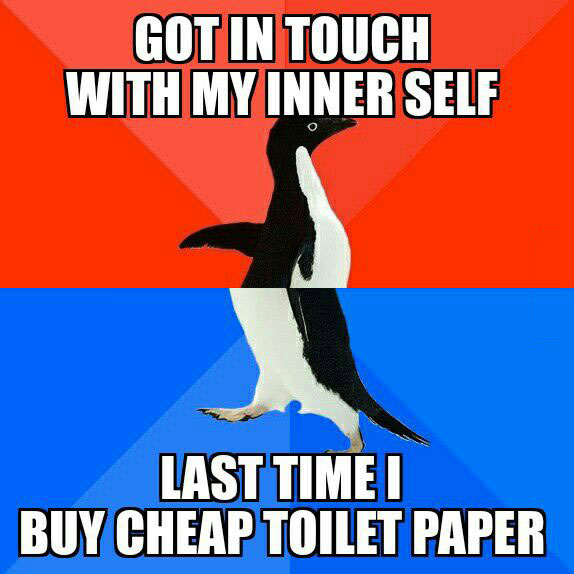 got in touch with my inner self, last time i buy cheap toilet paper, socially awkward penguin, meme