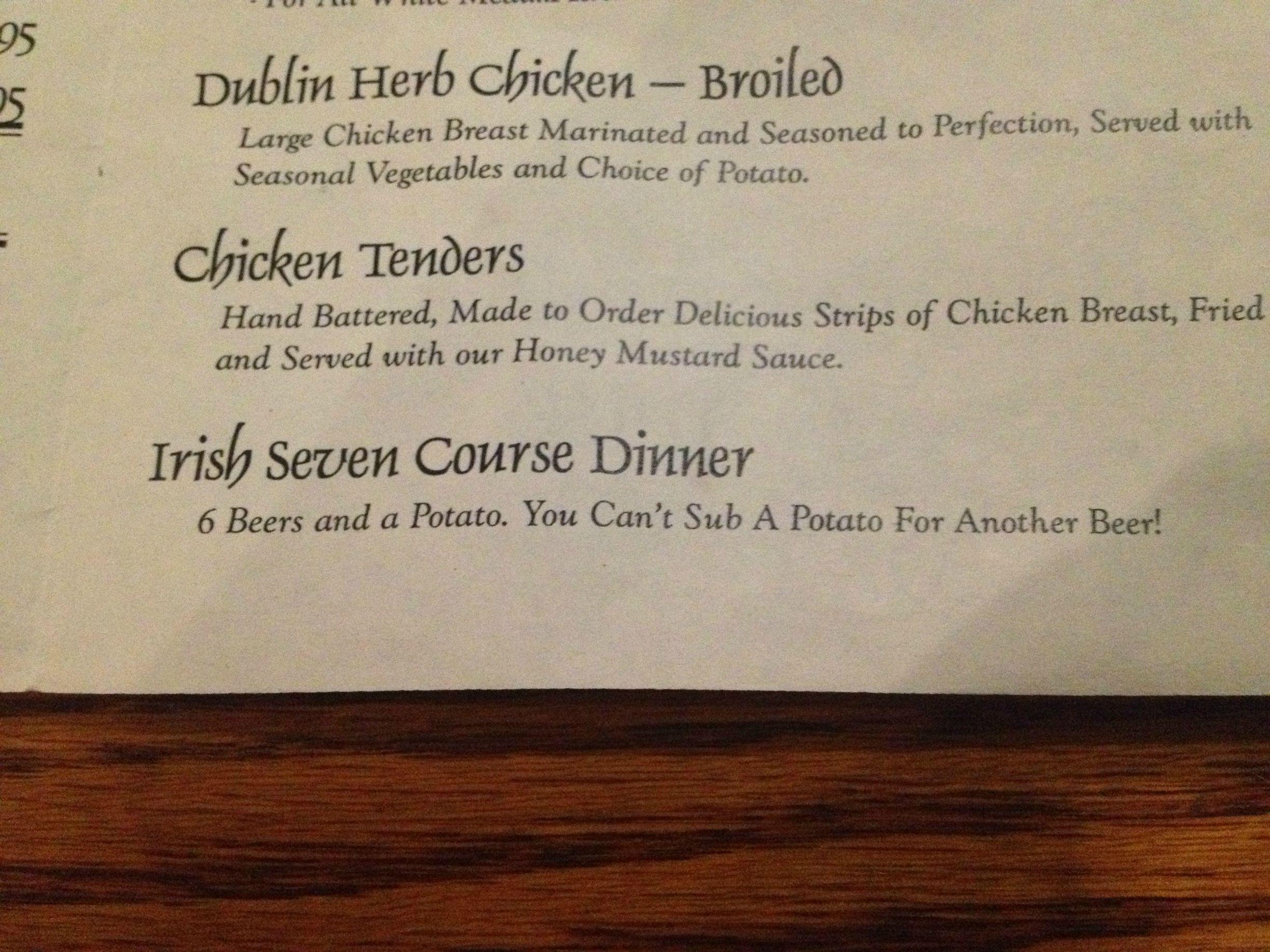 irish seven course dinner, 6 beers and a potato, you can't sub a potato for another beer!