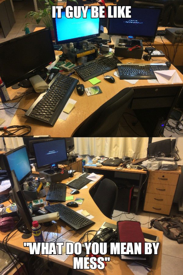 it guy be like, what do you mean by mess?, meme