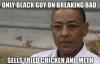 only black guy on breaking bad, sell fried chicken and meth, meme