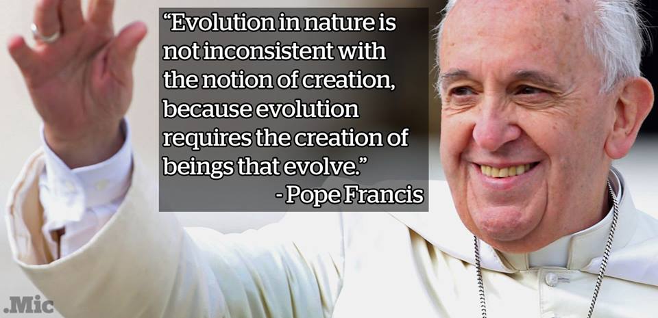 evolution in nature is not inconsistent with the notion of creation, because evolution requires the creation of beings that evolve, pope fancis