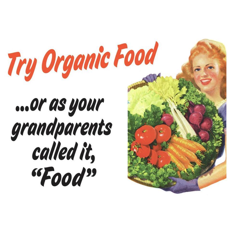 try organic food, or as your parents called it: food