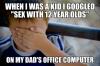 when i was a kid i googled sex with 12 year olds on my dad's office computer, confession kid, meme