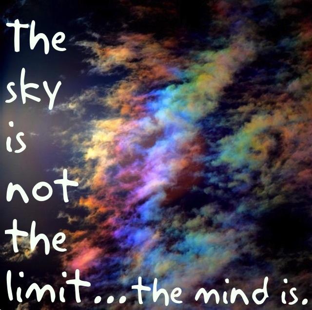 the sky is not the limit, the mind is
