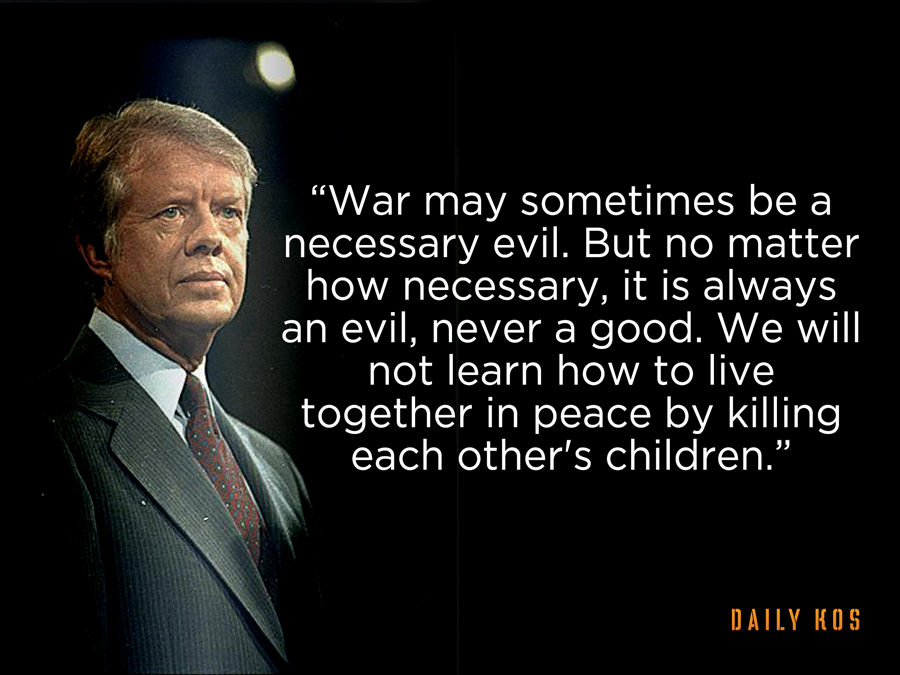 war may sometimes be a necessary evil, it is always evil and never good, we will not learn how to live together in peace by killing each other's children