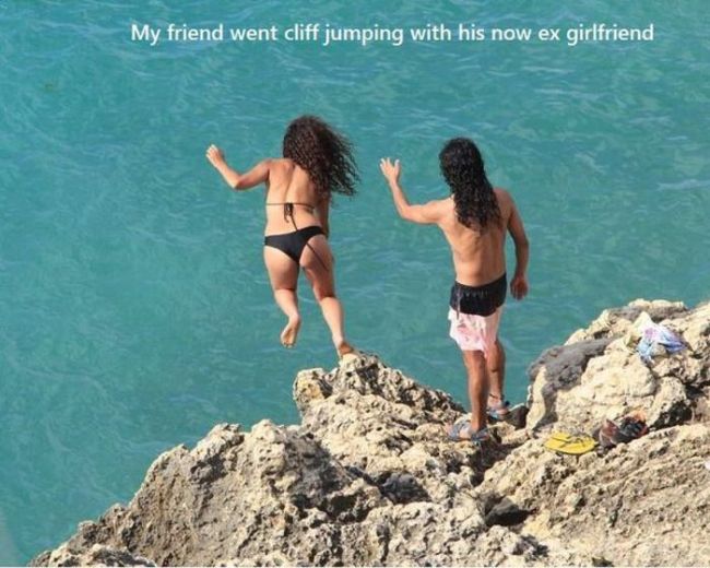 my friend went cliff jumping with his now ex girlfriend