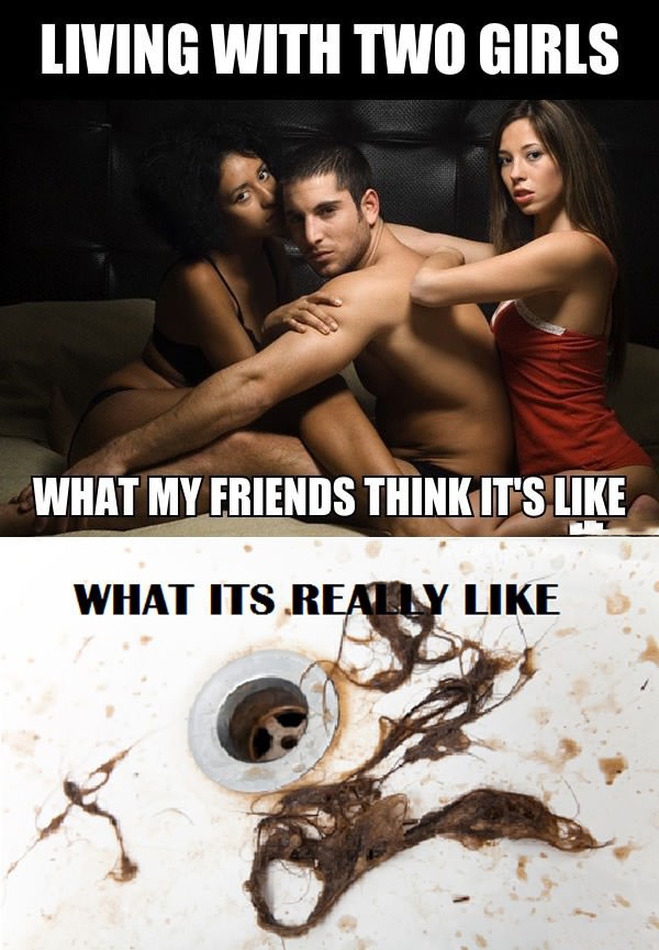 living with two girls, what my friends think it's like, what it's really like, expectation, reality