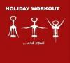 holiday workout, wine bottle opener, and repeat