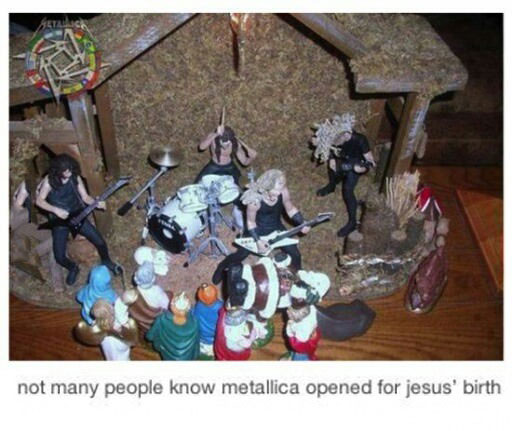 not many people know that metallica opened for jesus' birth