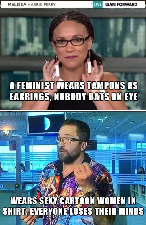 a feminist wears tampons as earrings and nobody bats an eye, wears sexy cartoon women in short and everyone loses their minds