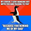my crush, i love hanging out with you and talking to you, because you remind me of my dad, socially awkward penguin, meme