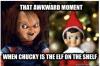 that awkward moment when chucky is the elf on the shelf, meme