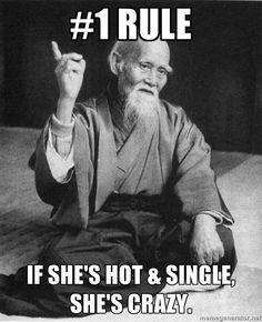 rule #1, if she is hot and single, she's crazy