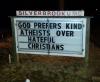 god prefers kind atheists over hateful christians, church sign