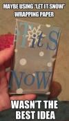 maybe using let it snow wrapping paper wasn't the best idea, tits now, meme