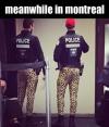 meanwhile in montreal, police wearing leopard print pants