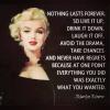 nothing lasts forever, so live it up, drink it down, laugh it off, avoid the drama, take chances and never have regrets because at one point everything you did was exactly what you wanted, marilyn monroe