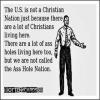 the us is not a christian nation just because there are a lot of christians living here, there are a lot of ass holes living here too, but we are not called the ass hole nation, ecard