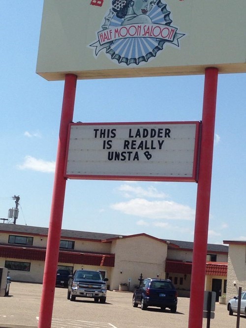 this ladder is really unstable, sign, lol