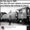 on this day in 1866 the first us train robbery occurred and obama did nothing to stop it, top conservative cat