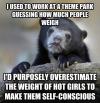 i used to work at a theme park guessing how much people weigh, i'd purposefully overestimate the weight of hot girls to make self-conscious, confession bear, meme