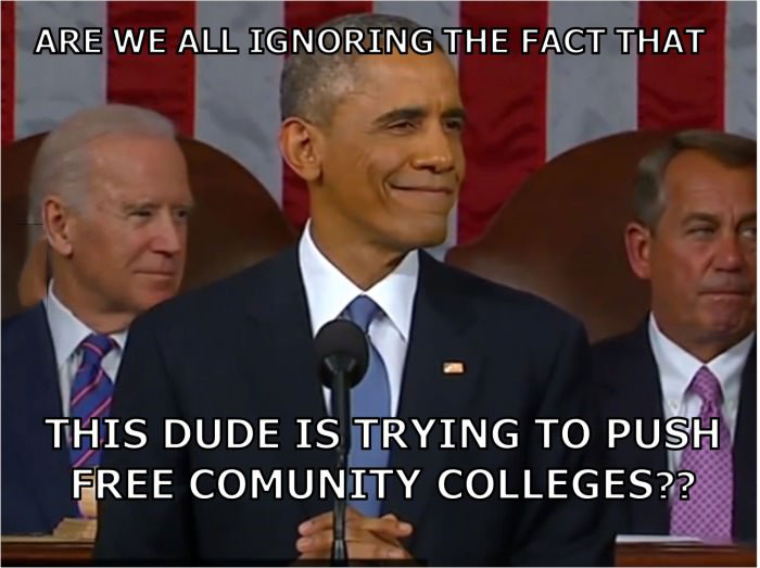 are we all ignoring the fact that this dude is trying to push free community colleges?, obama, sotu