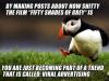 by making posts about how shitty fifty shades of grey is, you are just becoming part of a trend that is called viral advertising, unpopular opinion puffin, meme 