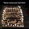 never name your kid clint, happy birthday cunt