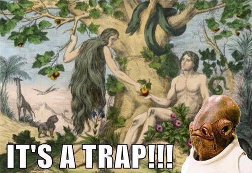 it's a trap, when eve is presented with the apple