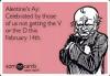 alentine's ay, celebrated by those of us not getting the v or the d this february 14th, ecard