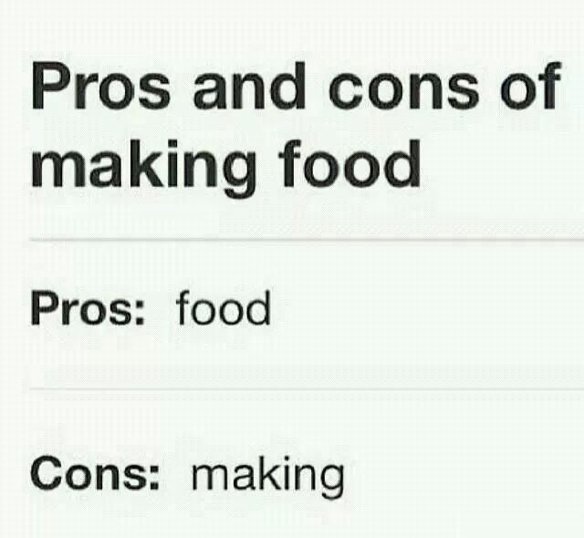 pros and cons of making food, pros food, cons making