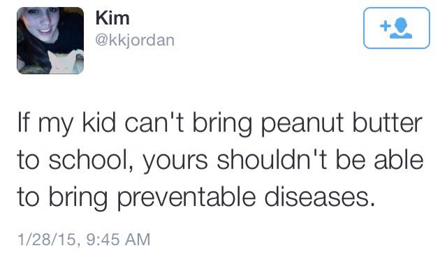 if my kid can't bring peanut butter to school, yours shouldn't be able to bring preventable diseases, twitter