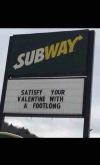 satisfy your valentine with a footlong, subway sign