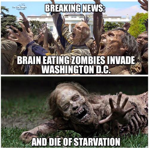 breaking news, brain eating zombies invade washington d.c. and die of starvation