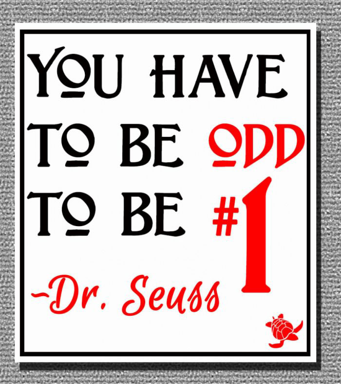 you have to be odd to be number one, dr seuss