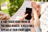 if you touch your phone in the right places a pizza will appear at your front door