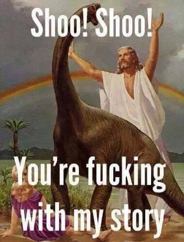 shoo! shoo! you're fucking with my story, jesus and a dinosaur under the rainbow