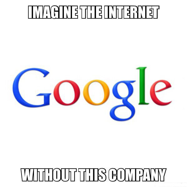 imagine the internet without this company, google