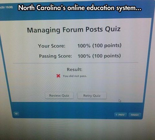 north carolina's online education system, 100% is a failing grade, you did not pass