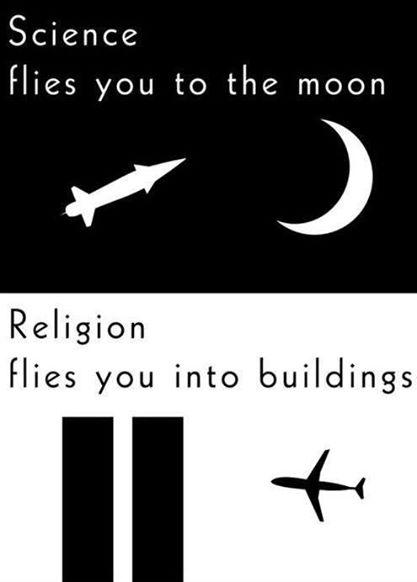 science flies you to the moon, religion flies you into buildings