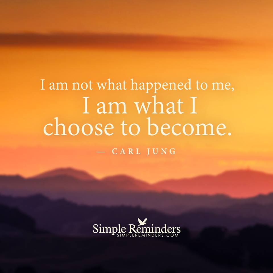 i am not what happened to me, i am what i choose to become, carl jung