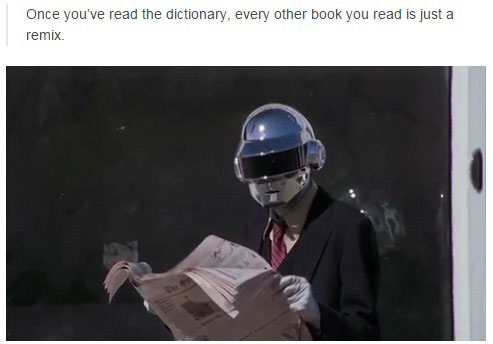once you've read the dictionary, every other book you read is just a remix