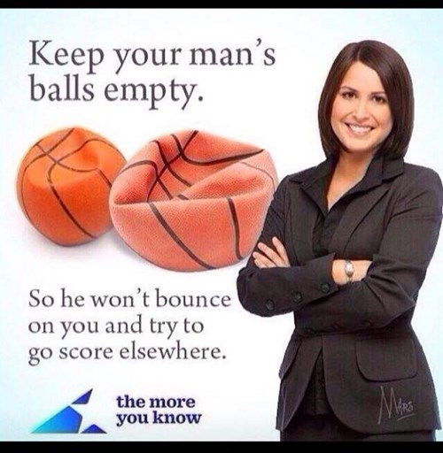 keep your man's balls empty, so he won't bounce on you and try to score elsewhere