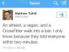 an atheist a vegan and a crossfire walk into a bar, i only know because they told everyone within two minutes