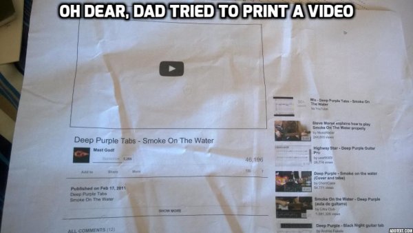 oh dear dad tried to print a video