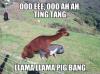 ooo eee, ooo ah ah, ting tang llama llama pig bang, meme