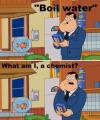boil water? what am i, a chemist?, american dad