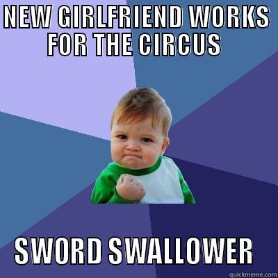 new girlfriend works for the circus, sword swallower, win kid, meme