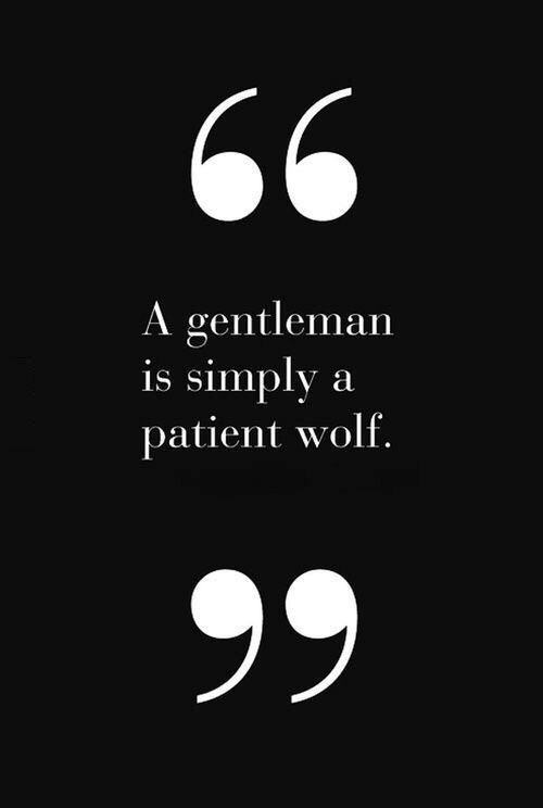 a gentleman is simply a patient wolf